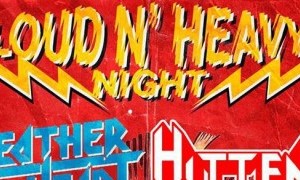 LOUD N' HEAVY NIGHT HITTEN, LEATHER HEART, MOODY SAKE Y BROWN BEAST